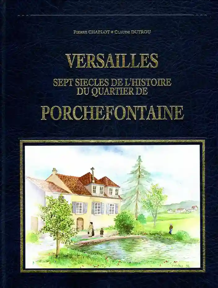 L'association Première de couverture de la première version du livre "Versailles : sept siècles de l'histoire du quartier de Porchefontaine"